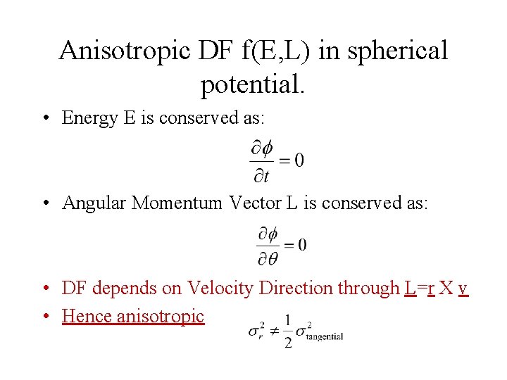 Anisotropic DF f(E, L) in spherical potential. • Energy E is conserved as: •