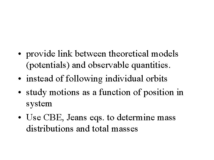  • provide link between theoretical models (potentials) and observable quantities. • instead of