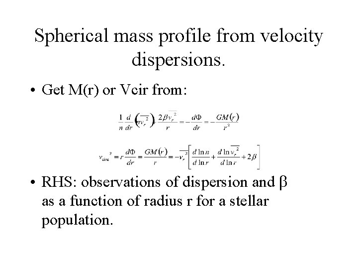 Spherical mass profile from velocity dispersions. • Get M(r) or Vcir from: • RHS: