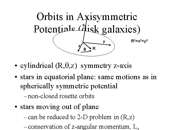 Orbits in Axisymmetric Potentials (disk galaxies) z y x q R 2=x 2+y 2