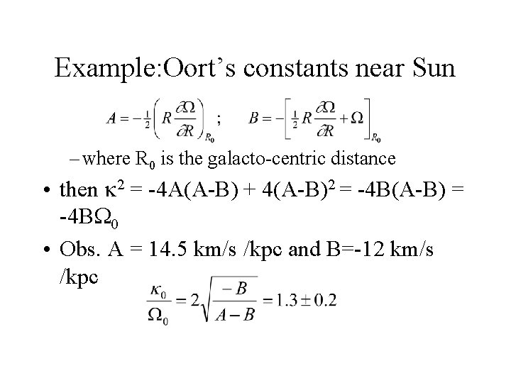 Example: Oort’s constants near Sun – where R 0 is the galacto-centric distance •