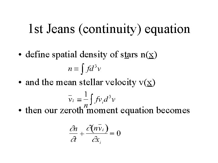 1 st Jeans (continuity) equation • define spatial density of stars n(x) • and