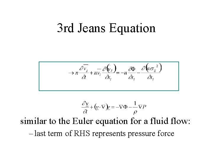 3 rd Jeans Equation similar to the Euler equation for a fluid flow: –