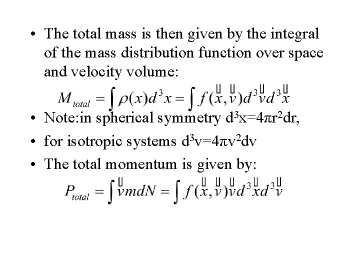  • The total mass is then given by the integral of the mass