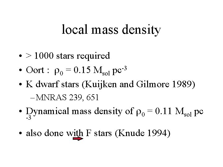 local mass density • > 1000 stars required • Oort : 0 = 0.