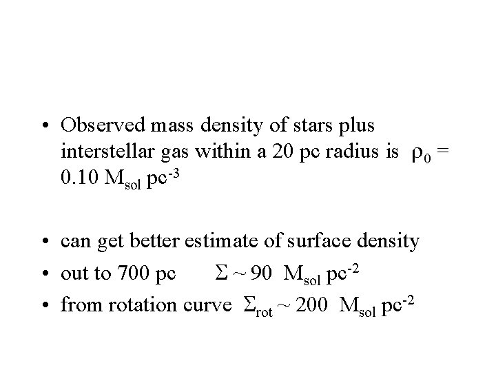  • Observed mass density of stars plus interstellar gas within a 20 pc