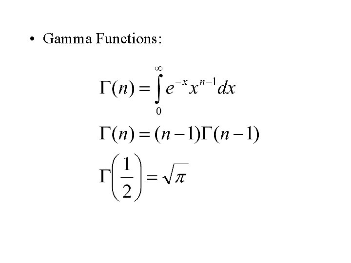  • Gamma Functions: 