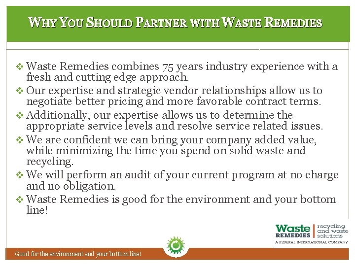 WHY YOU SHOULD PARTNER WITH WASTE REMEDIES v Waste Remedies combines 75 years industry