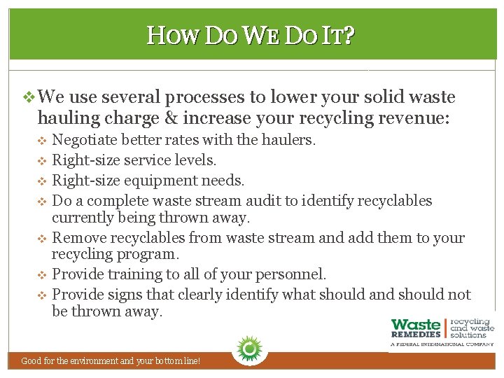 HOW DO WE DO IT? v We use several processes to lower your solid
