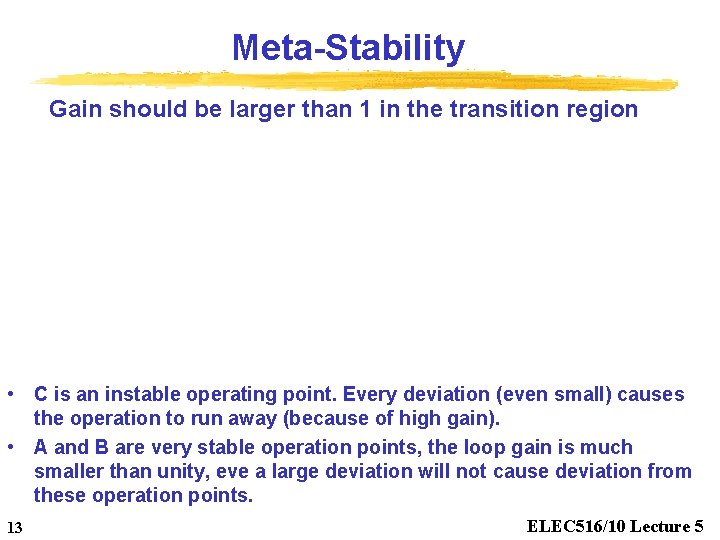 Meta-Stability Gain should be larger than 1 in the transition region • C is