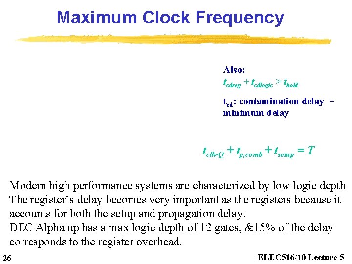 Maximum Clock Frequency Also: tcdreg + tcdlogic > thold tcd: contamination delay = minimum