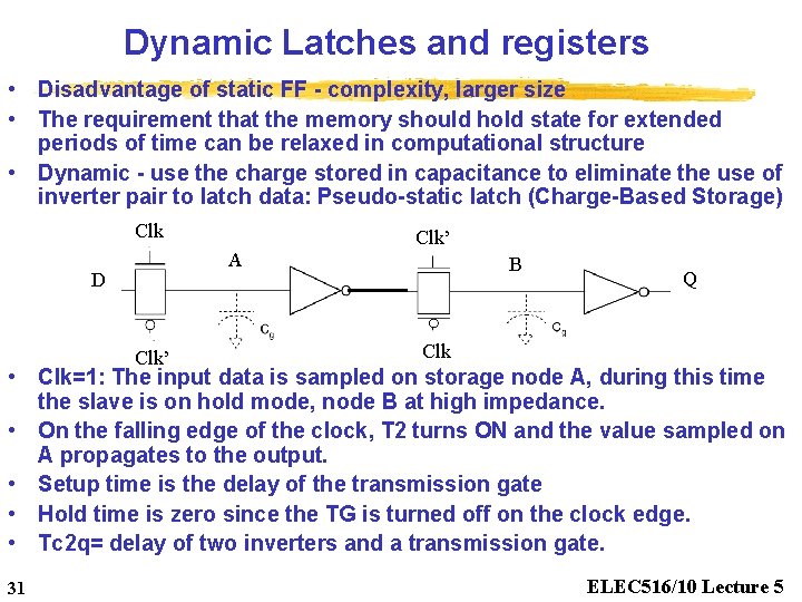 Dynamic Latches and registers • Disadvantage of static FF - complexity, larger size •
