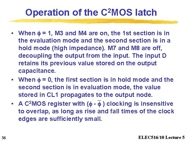 Operation of the C 2 MOS latch • When f = 1, M 3