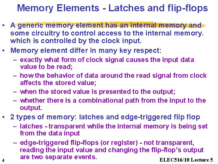 Memory Elements - Latches and flip-flops • A generic memory element has an internal