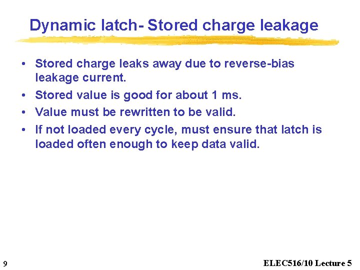 Dynamic latch- Stored charge leakage • Stored charge leaks away due to reverse-bias leakage