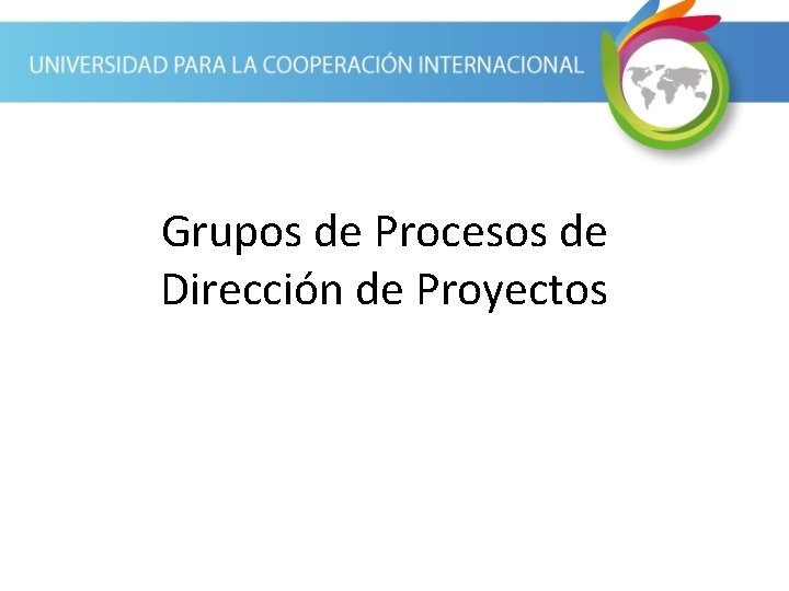 Grupos de Procesos de Dirección de Proyectos 