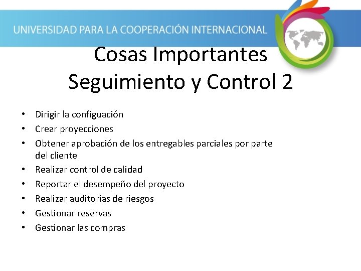 Cosas Importantes Seguimiento y Control 2 • Dirigir la configuación • Crear proyecciones •