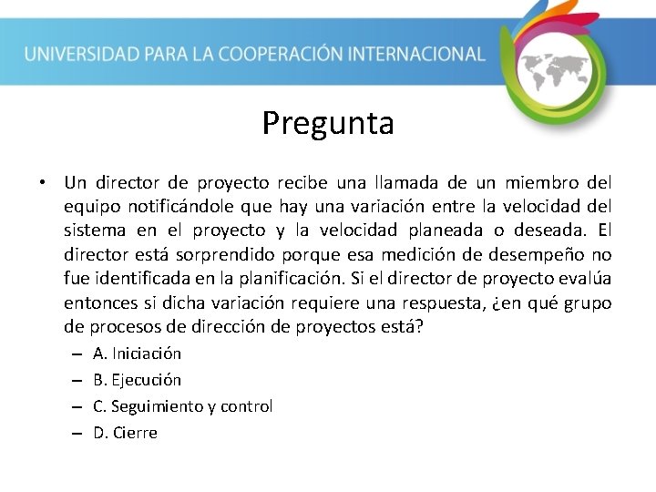 Pregunta • Un director de proyecto recibe una llamada de un miembro del equipo