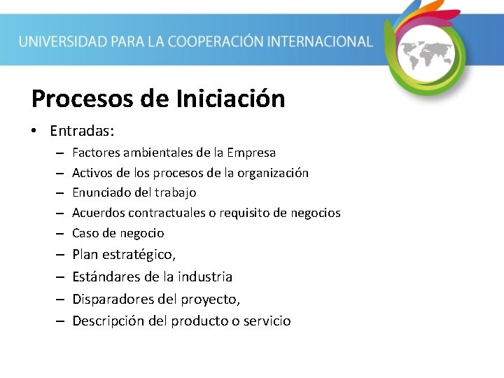 Procesos de Iniciación • Entradas: – – – Factores ambientales de la Empresa Activos