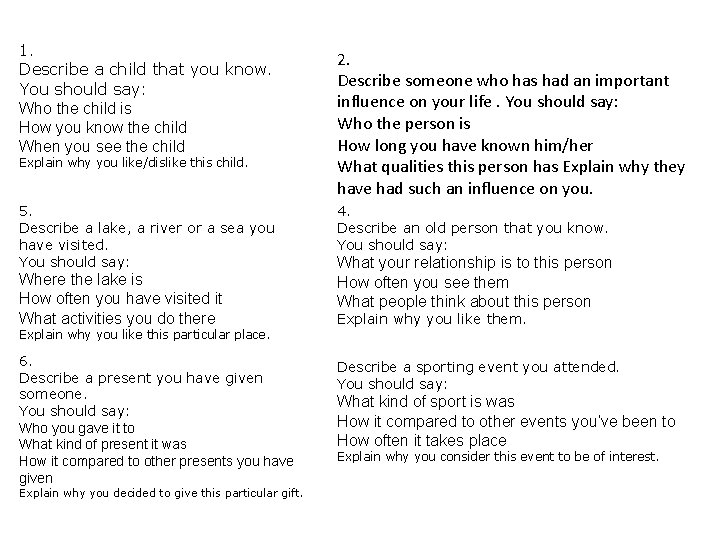 1. Describe a child that you know. You should say: Who the child is