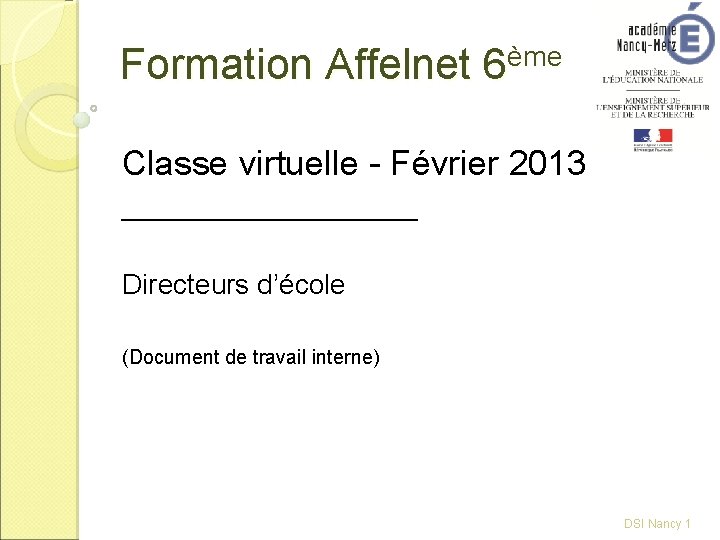 Formation Affelnet 6ème Classe virtuelle - Février 2013 __________ Directeurs d’école (Document de travail