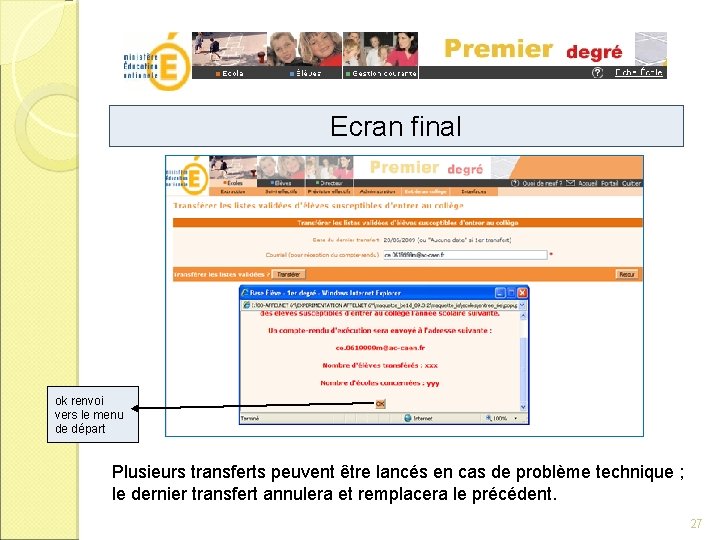 Ecran final ok renvoi vers le menu de départ Plusieurs transferts peuvent être lancés