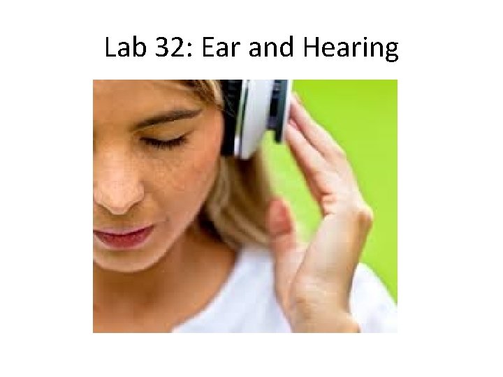 Lab 32: Ear and Hearing 