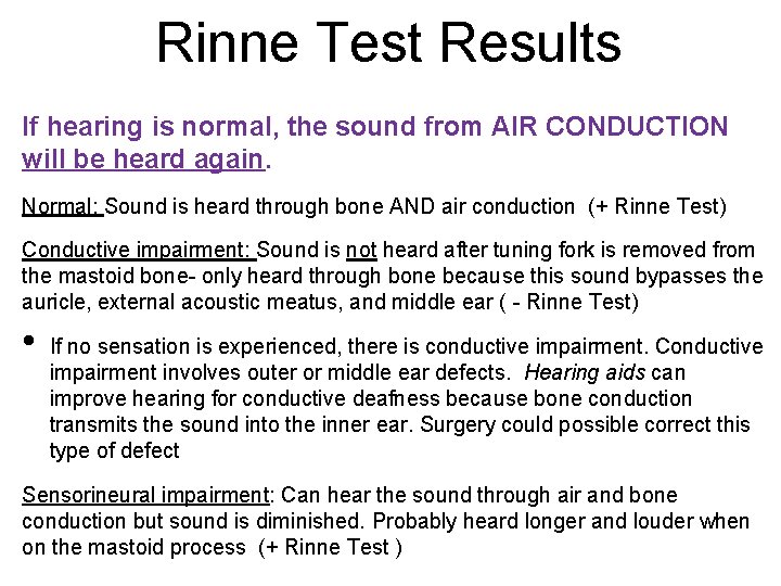 Rinne Test Results If hearing is normal, the sound from AIR CONDUCTION will be