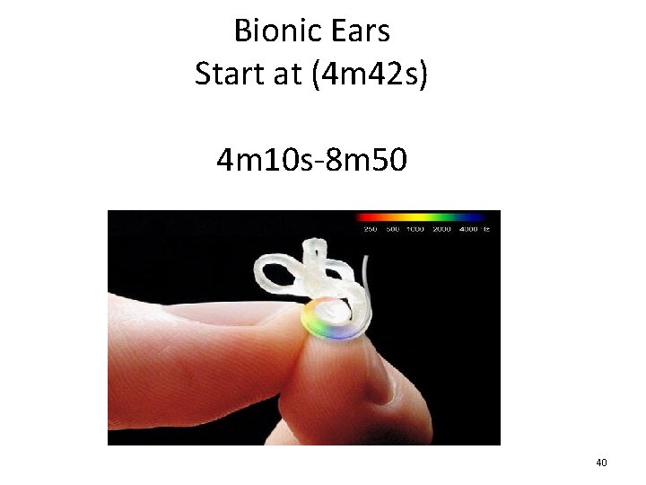 Bionic Ears Start at (4 m 42 s) 4 m 10 s-8 m 50
