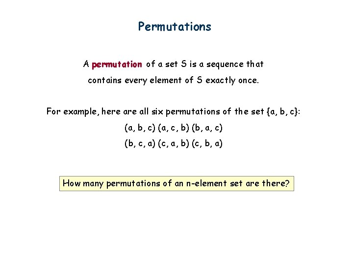 Permutations A permutation of a set S is a sequence that contains every element