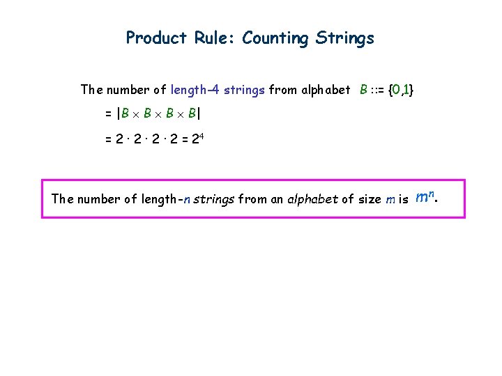 Product Rule: Counting Strings The number of length-4 strings from alphabet B : :