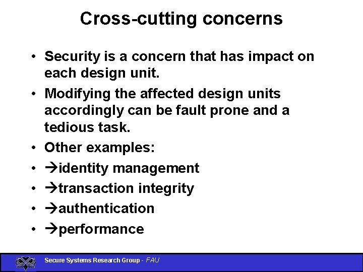 Cross-cutting concerns • Security is a concern that has impact on each design unit.