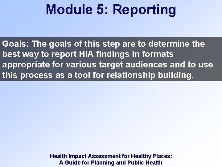 Module 5: Reporting Goals: The goals of this step are to determine the best