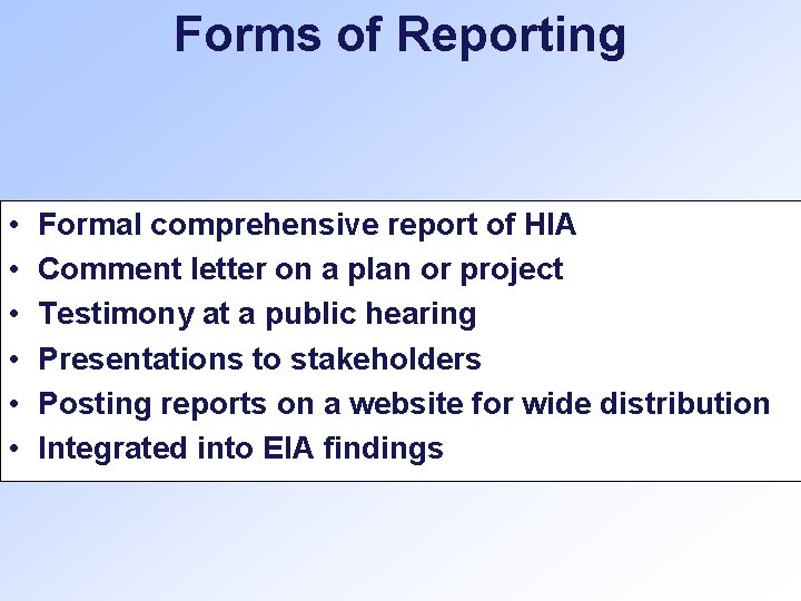 Forms of Reporting • • • Formal comprehensive report of HIA Comment letter on