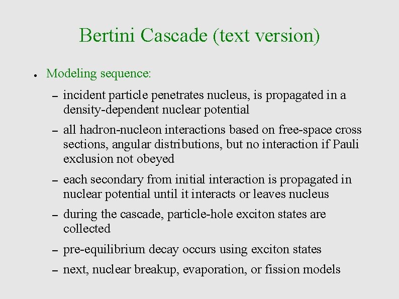 Bertini Cascade (text version) ● Modeling sequence: – incident particle penetrates nucleus, is propagated