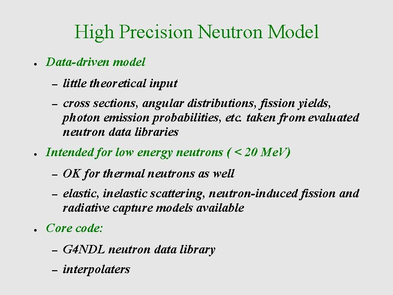 High Precision Neutron Model ● ● ● Data-driven model – little theoretical input –