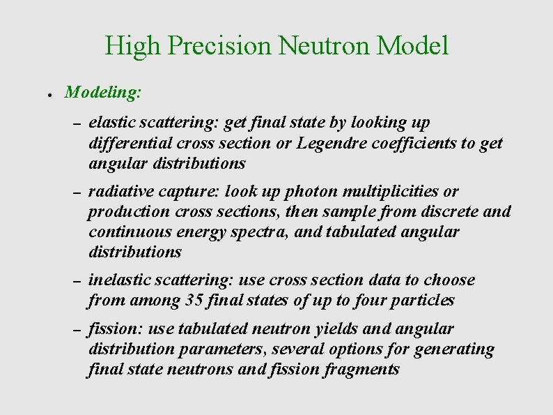 High Precision Neutron Model ● Modeling: – elastic scattering: get final state by looking