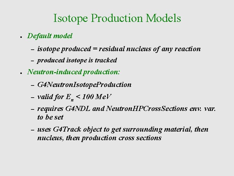 Isotope Production Models ● ● Default model – isotope produced = residual nucleus of