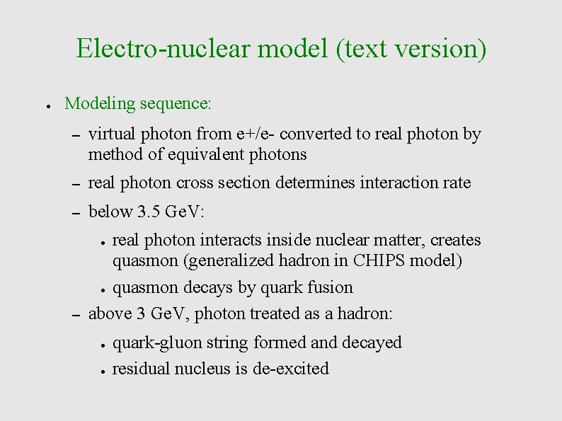 Electro-nuclear model (text version) ● Modeling sequence: – virtual photon from e+/e- converted to