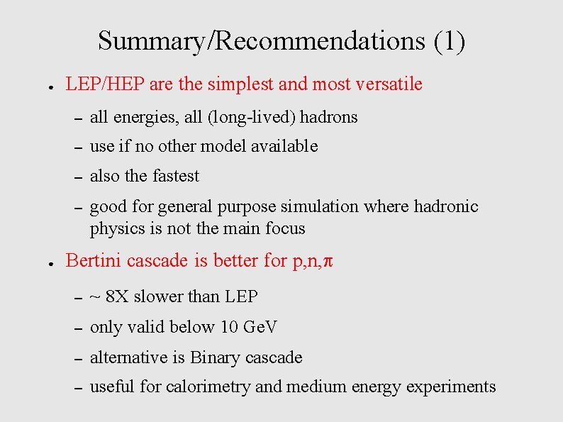 Summary/Recommendations (1) ● ● LEP/HEP are the simplest and most versatile – all energies,