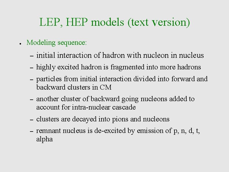 LEP, HEP models (text version) ● Modeling sequence: – initial interaction of hadron with