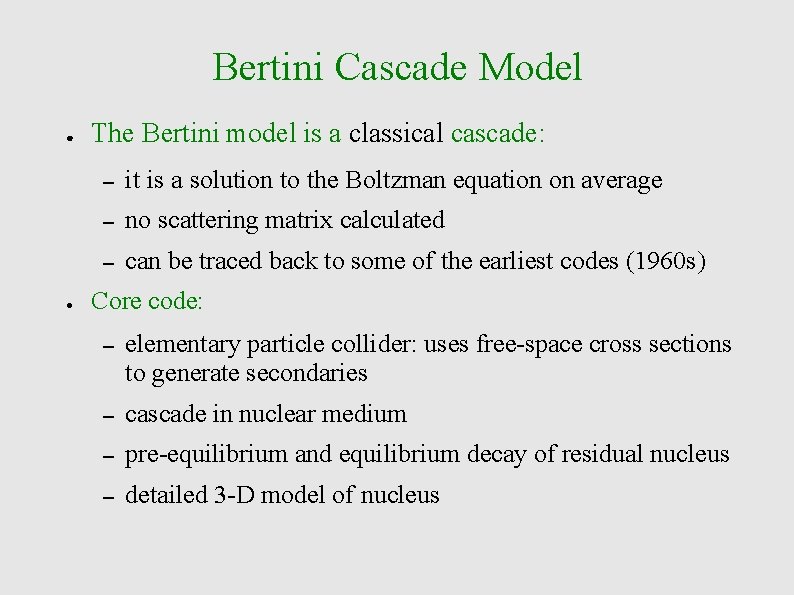 Bertini Cascade Model ● ● The Bertini model is a classical cascade: – it