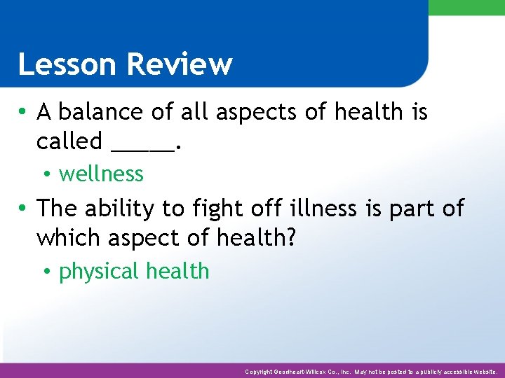 Lesson Review • A balance of all aspects of health is called _____. •