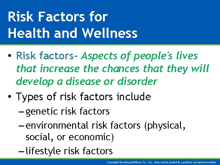 Risk Factors for Health and Wellness • Risk factors- Aspects of people's lives that