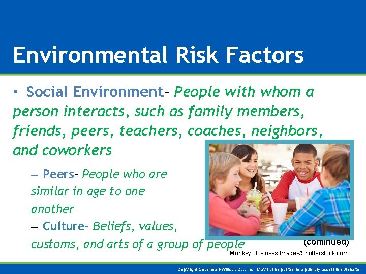 Environmental Risk Factors • Social Environment- People with whom a person interacts, such as