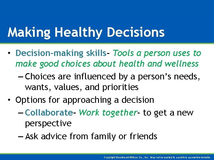 Making Healthy Decisions • Decision-making skills- Tools a person uses to make good choices