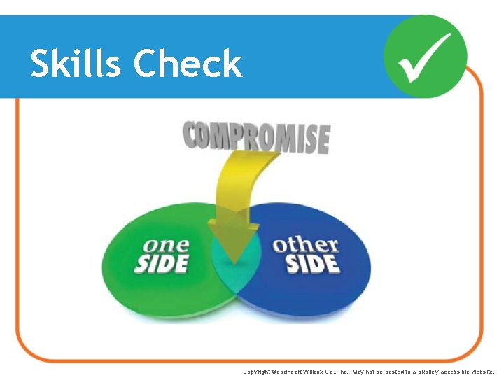 Skills Check Copyright Goodheart-Willcox Co. , Inc. May not be posted to a publicly