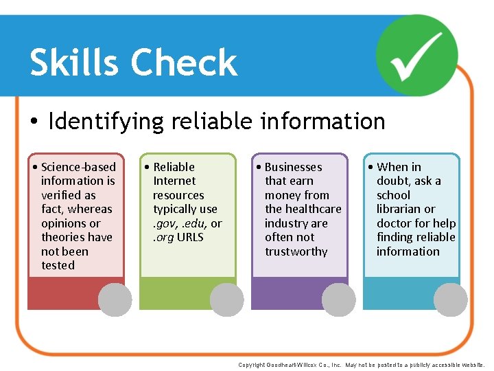 Skills Check • Identifying reliable information • Science-based information is verified as fact, whereas