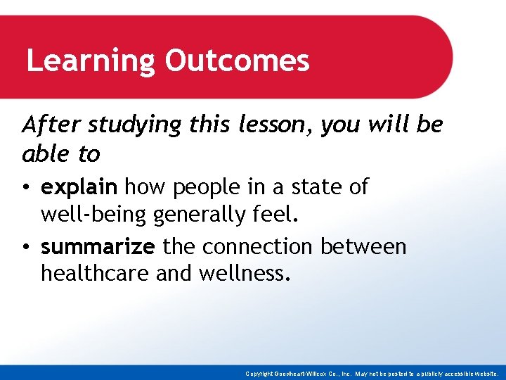 Learning Outcomes After studying this lesson, you will be able to • explain how