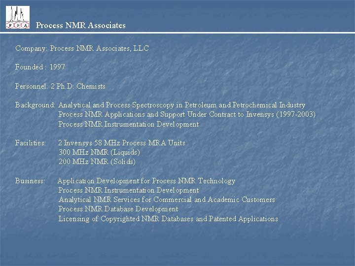 Process NMR Associates Company: Process NMR Associates, LLC Founded : 1997 Personnel: 2 Ph.